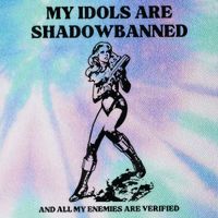 My Idols Are Shadowbanned And All My Enemies Are Verified Legacy Tie Dye Trucker Hat