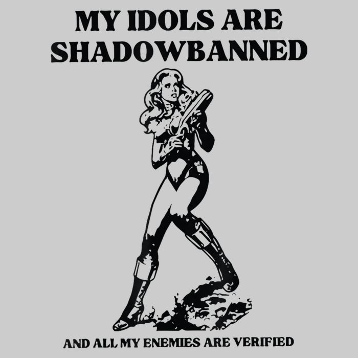 My Idols Are Shadowbanned And All My Enemies Are Verified Tie-Dye T-Shirt