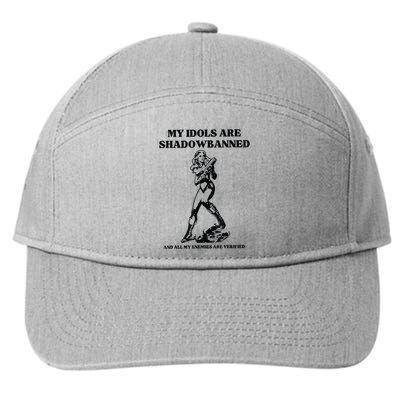 My Idols Are Shadowbanned And All My Enemies Are Verified 7-Panel Snapback Hat