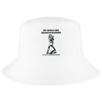 My Idols Are Shadowbanned And All My Enemies Are Verified Cool Comfort Performance Bucket Hat