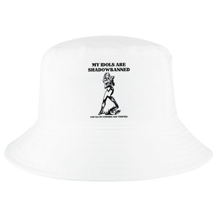 My Idols Are Shadowbanned And All My Enemies Are Verified Cool Comfort Performance Bucket Hat