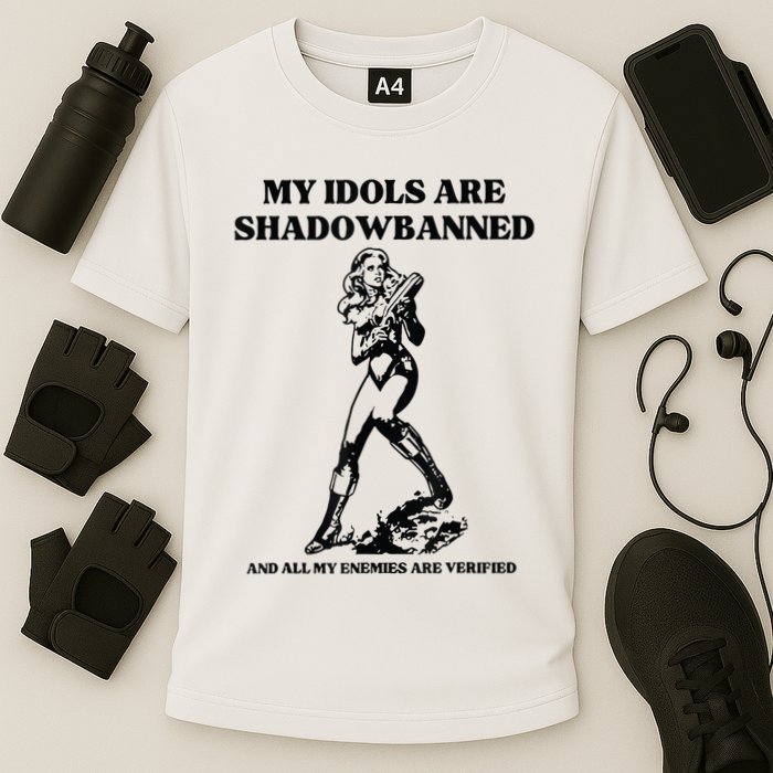 My Idols Are Shadowbanned And All My Enemies Are Verified Performance Shirt