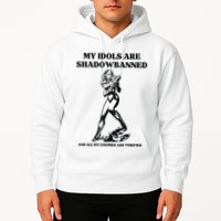 My Idols Are Shadowbanned And All My Enemies Are Verified Hoodie