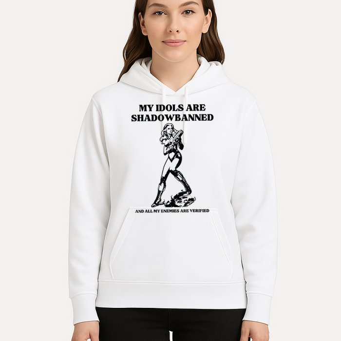My Idols Are Shadowbanned And All My Enemies Are Verified Hoodie