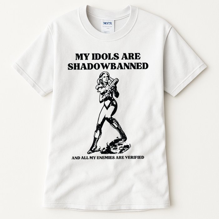 My Idols Are Shadowbanned And All My Enemies Are Verified Tall T-Shirt