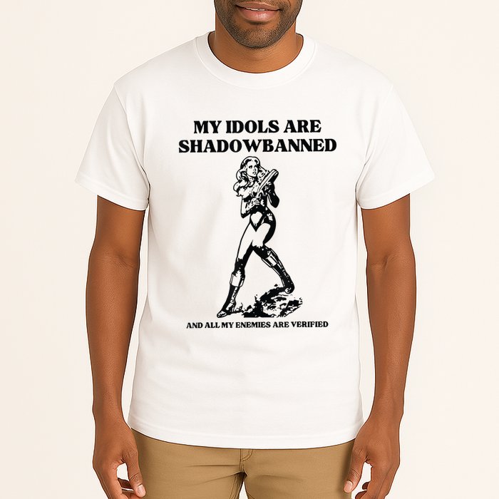 My Idols Are Shadowbanned And All My Enemies Are Verified Tall T-Shirt