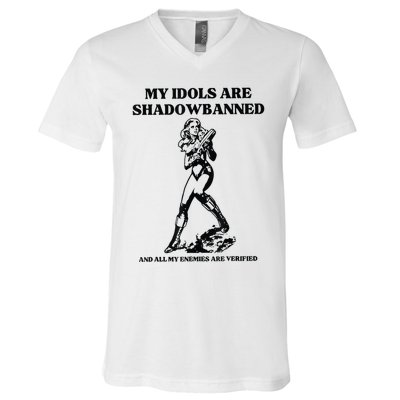 My Idols Are Shadowbanned And All My Enemies Are Verified V-Neck T-Shirt