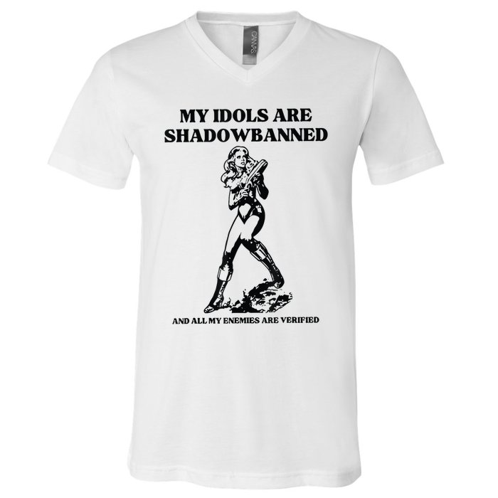 My Idols Are Shadowbanned And All My Enemies Are Verified V-Neck T-Shirt