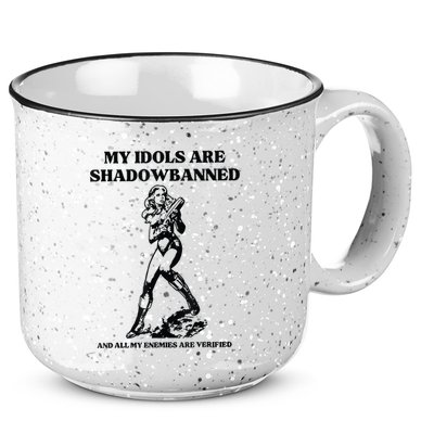 My Idols Are Shadowbanned And All My Enemies Are Verified 15oz Campfire Ceramic Mug