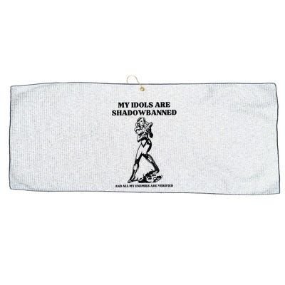 My Idols Are Shadowbanned And All My Enemies Are Verified Large Microfiber Waffle Golf Towel