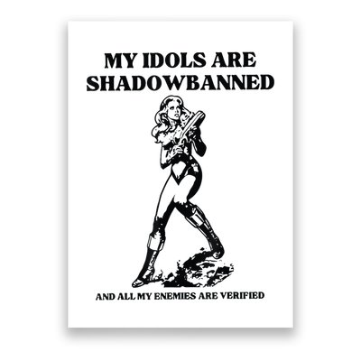 My Idols Are Shadowbanned And All My Enemies Are Verified Poster