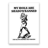 My Idols Are Shadowbanned And All My Enemies Are Verified Poster