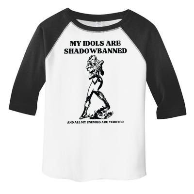 My Idols Are Shadowbanned And All My Enemies Are Verified Toddler Fine Jersey T-Shirt