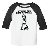 My Idols Are Shadowbanned And All My Enemies Are Verified Toddler Fine Jersey T-Shirt