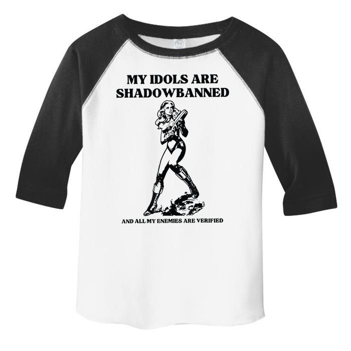 My Idols Are Shadowbanned And All My Enemies Are Verified Toddler Fine Jersey T-Shirt