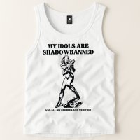 My Idols Are Shadowbanned And All My Enemies Are Verified Tank Top