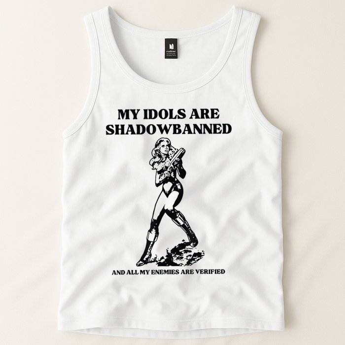 My Idols Are Shadowbanned And All My Enemies Are Verified Tank Top
