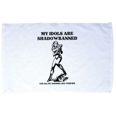 My Idols Are Shadowbanned And All My Enemies Are Verified Microfiber Hand Towel