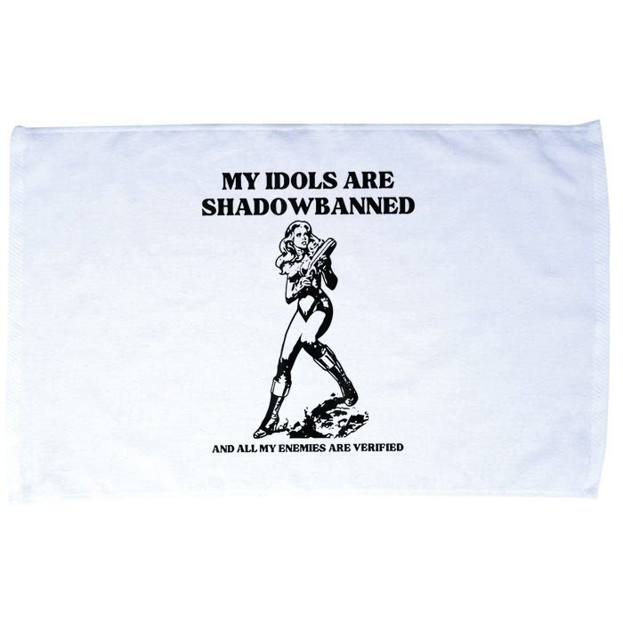 My Idols Are Shadowbanned And All My Enemies Are Verified Microfiber Hand Towel