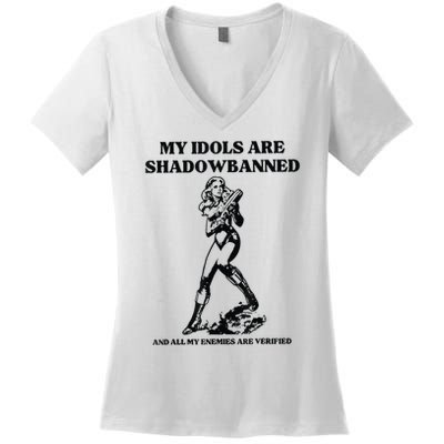 My Idols Are Shadowbanned And All My Enemies Are Verified Women's V-Neck T-Shirt