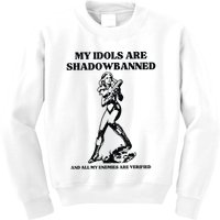 My Idols Are Shadowbanned And All My Enemies Are Verified Kids Sweatshirt