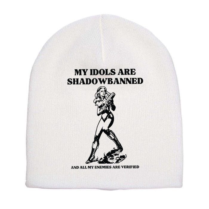 My Idols Are Shadowbanned And All My Enemies Are Verified Short Acrylic Beanie