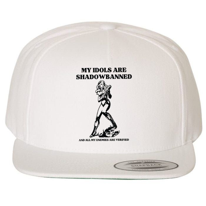 My Idols Are Shadowbanned And All My Enemies Are Verified Wool Snapback Cap