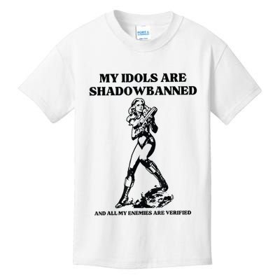 My Idols Are Shadowbanned And All My Enemies Are Verified Kids T-Shirt