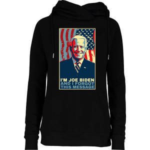 Meme I Am Joe Biden And I Forgot This Message Gift Womens Funnel Neck Pullover Hood