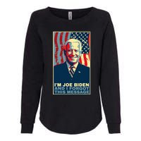 Meme I Am Joe Biden And I Forgot This Message Gift Womens California Wash Sweatshirt