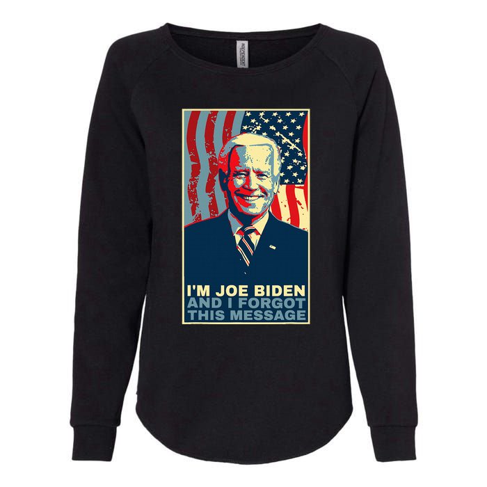 Meme I Am Joe Biden And I Forgot This Message Gift Womens California Wash Sweatshirt