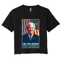 Meme I Am Joe Biden And I Forgot This Message Gift Women's Crop Top Tee