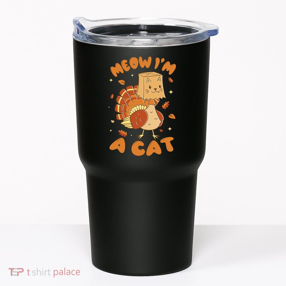 Meow I'm A Cat Funny Turkey Thanksgiving Tumbler