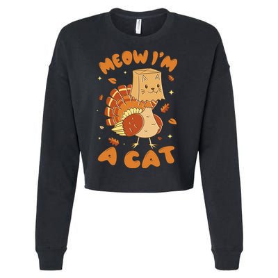 Meow I'm A Cat Funny Turkey Thanksgiving Cropped Pullover Crew