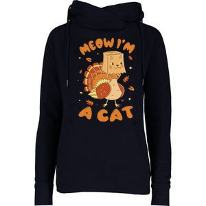 Meow I'm A Cat Funny Turkey Thanksgiving Womens Funnel Neck Pullover Hood