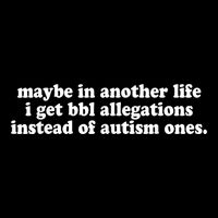 Maybe In Another Life I Get Bbl Allegations Instead Of Autism Ones Bucket Hat