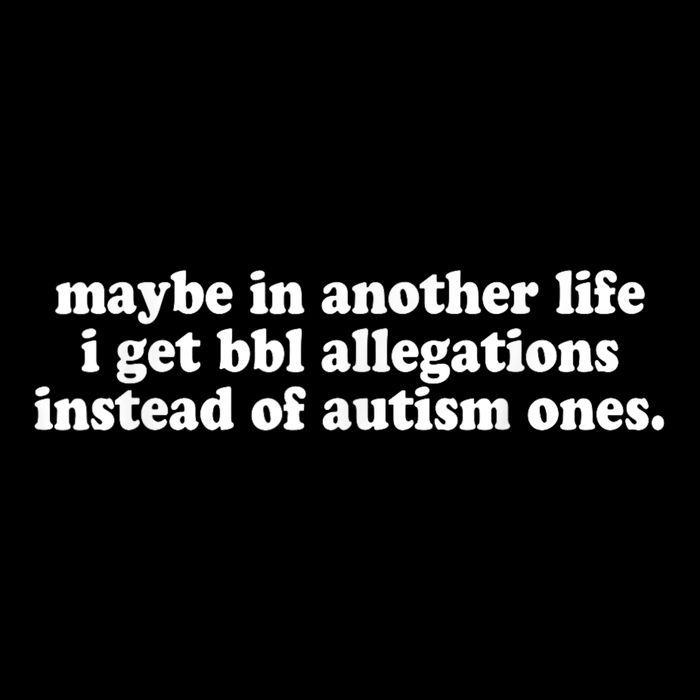 Maybe In Another Life I Get Bbl Allegations Instead Of Autism Ones Bucket Hat