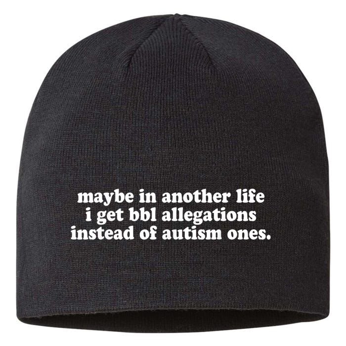Maybe In Another Life I Get Bbl Allegations Instead Of Autism Ones Sustainable Beanie