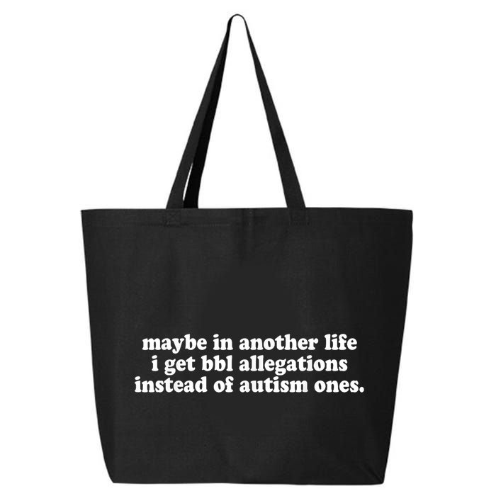 Maybe In Another Life I Get Bbl Allegations Instead Of Autism Ones 25L Jumbo Tote