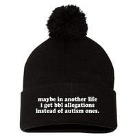 Maybe In Another Life I Get Bbl Allegations Instead Of Autism Ones Pom Pom 12in Knit Beanie