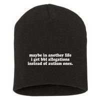 Maybe In Another Life I Get Bbl Allegations Instead Of Autism Ones Short Acrylic Beanie