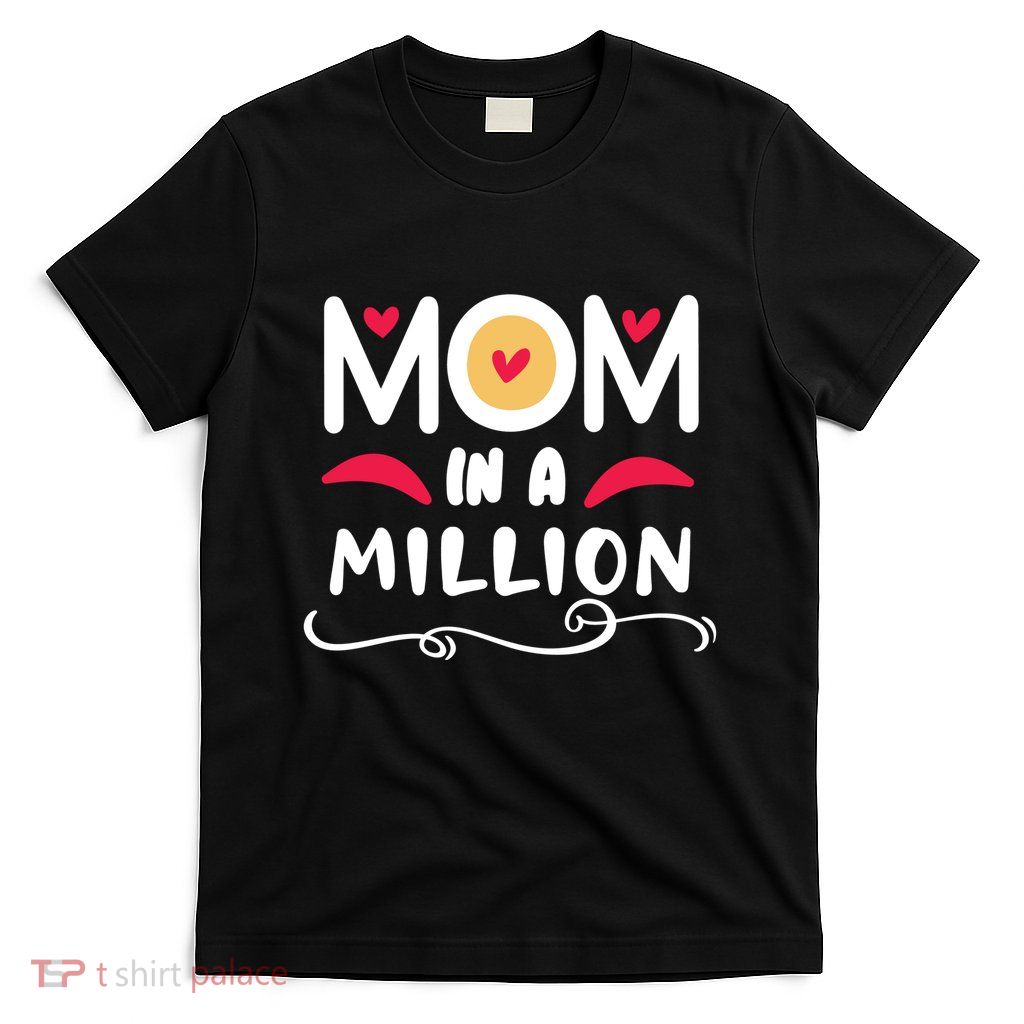 Mom In A Million T-Shirt