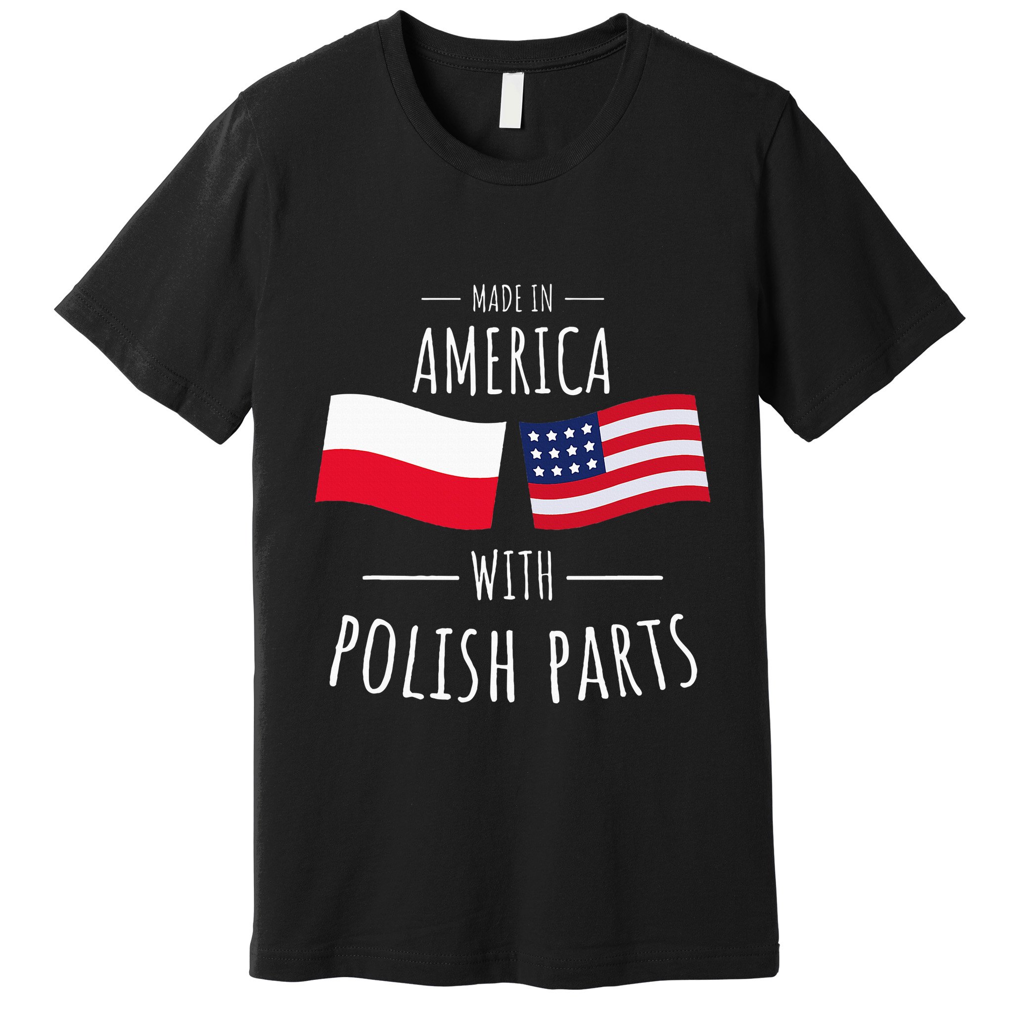 Made In America With Polish Parts Polish American Premium T-Shirt