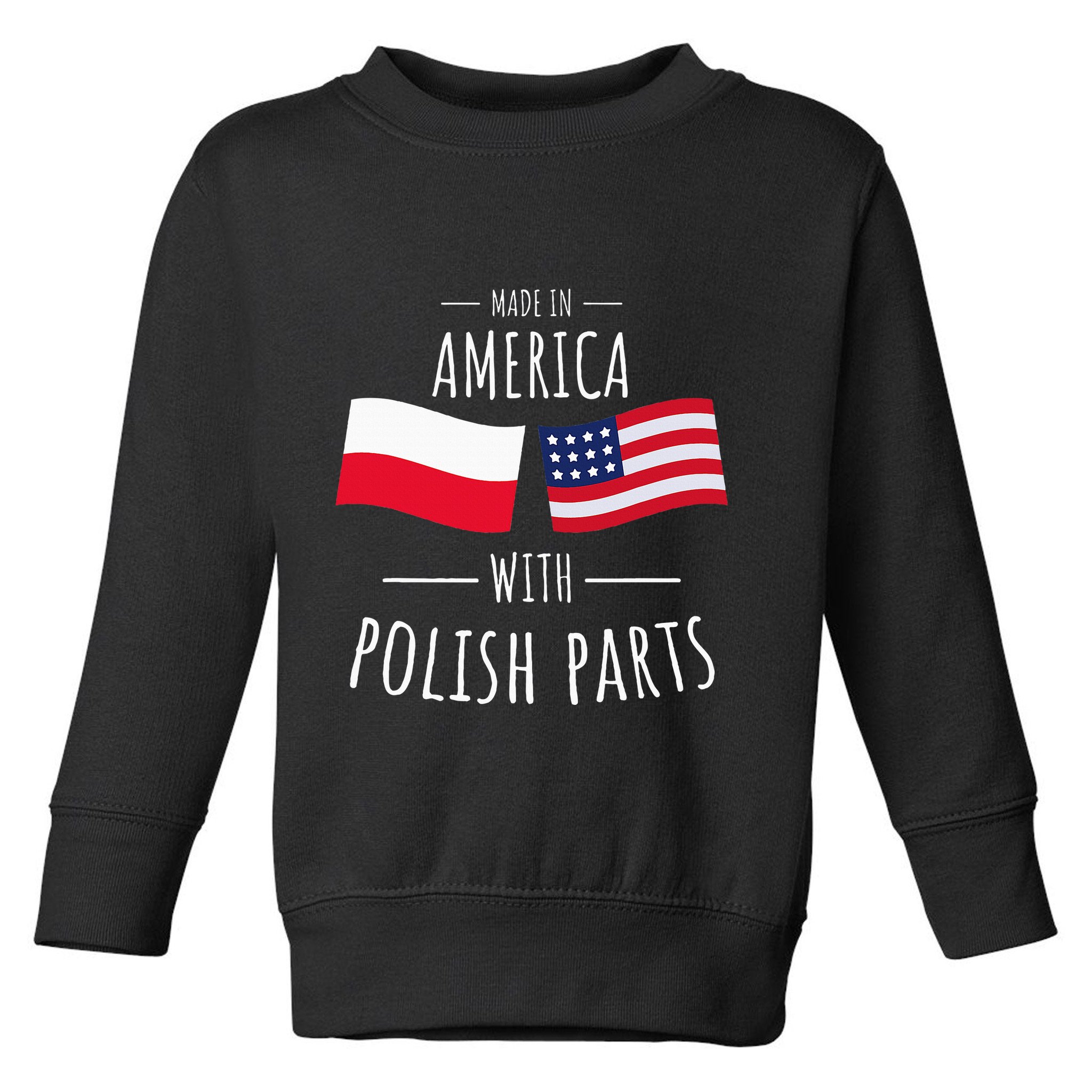 Made In America With Polish Parts Polish American Toddler Sweatshirt