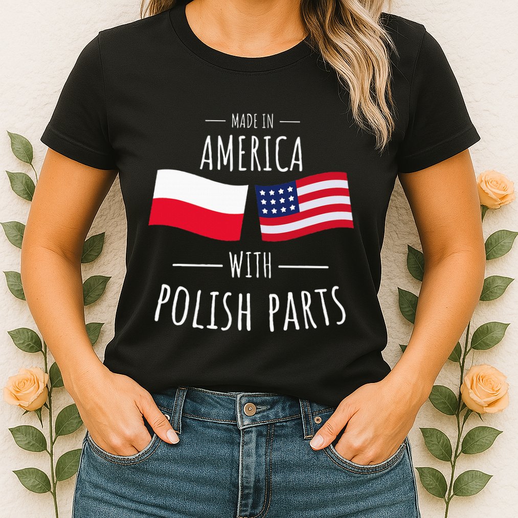 Made In America With Polish Parts Polish American Womens T-Shirt