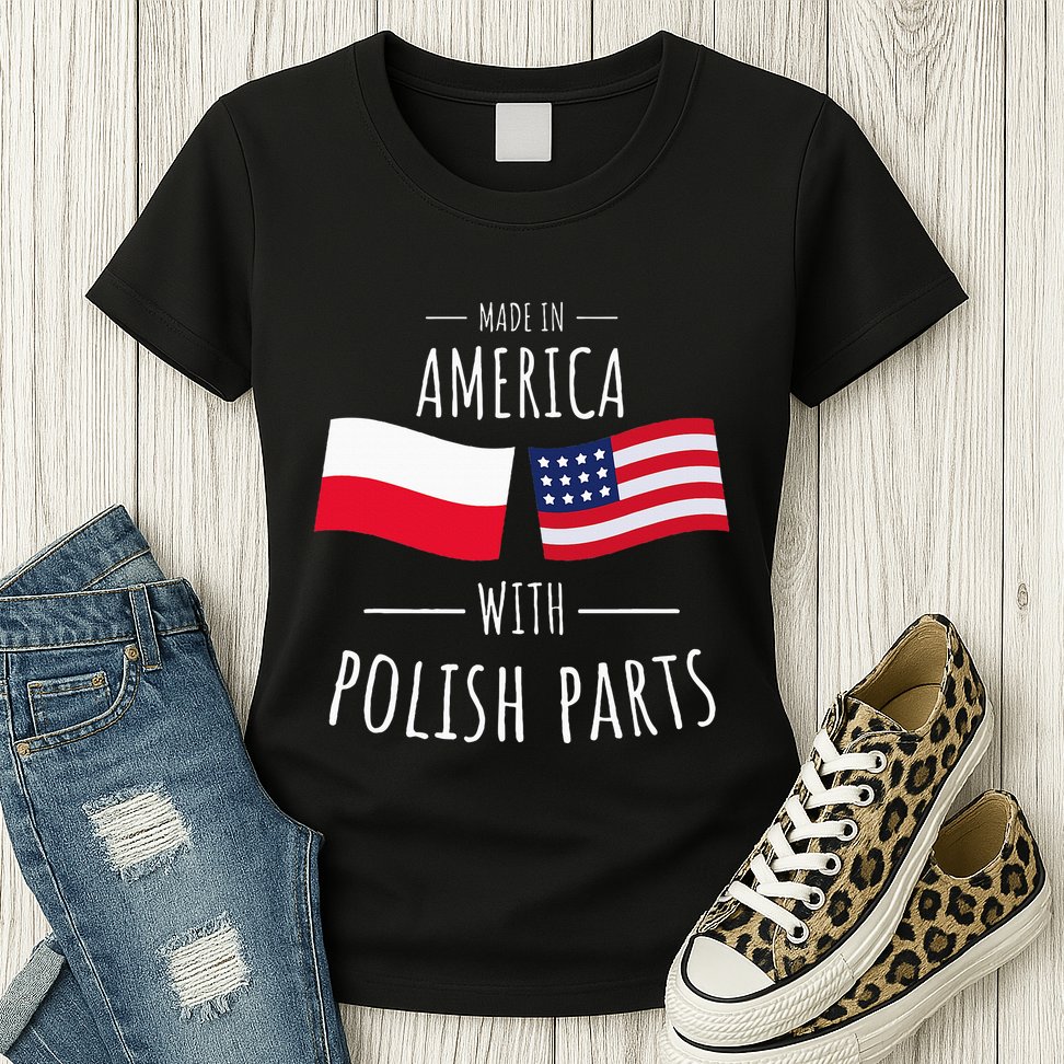 Made In America With Polish Parts Polish American Womens T-Shirt