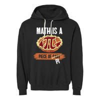 Math Is A Piece Of Pi Meaningful Gift Pi Day Meaningful Gift Garment-Dyed Fleece Hoodie