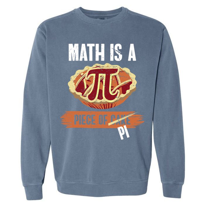 Math Is A Piece Of Pi Meaningful Gift Pi Day Meaningful Gift Garment-Dyed Sweatshirt