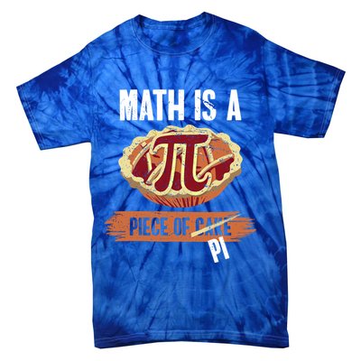 Math Is A Piece Of Pi Meaningful Gift Pi Day Meaningful Gift Tie-Dye T-Shirt
