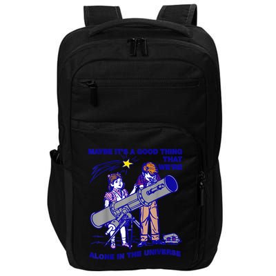 Maybe ItS A Good Thing WeRe Alone In This Universe Impact Tech Backpack